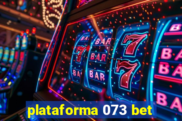 plataforma 073 bet